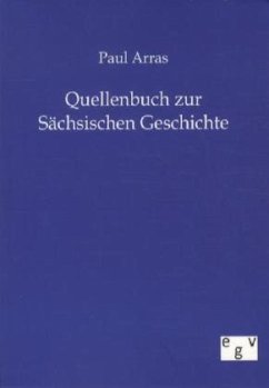 Quellenbuch zur Sächsischen Geschichte - Arras, Paul
