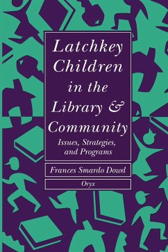 Latchkey Children in the Library & Community - Dowd, Frances Smardo