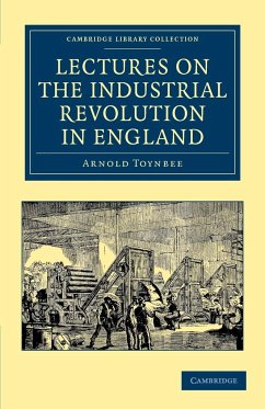Lectures on the Industrial Revolution in England - Toynbee, Arnold