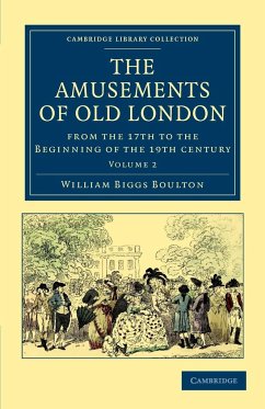 The Amusements of Old London - Boulton, William Biggs