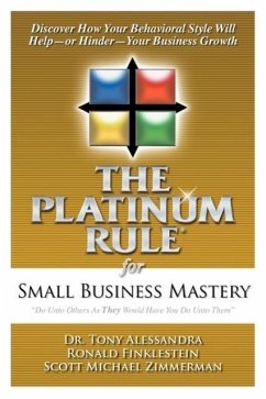 The Platinum Rule for Small Business Mastery - Alessandra, Tony; Finklestein, Ronald; Zimmerman, Scott Michael