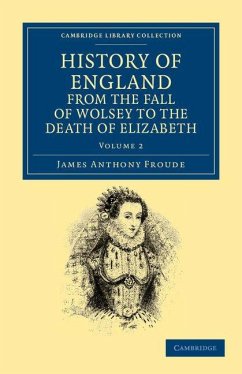 Cover History of England from the Fall of Wolsey to the Death of Elizabeth - Volume 2