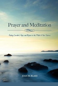 Prayer and Meditation: Finding Comfort, Hope, and Purpose in the Midst of Your Storm - Blake, Joan M.