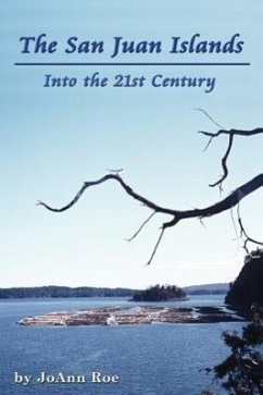 The San Juan Islands: Into the 21st Century - Roe, Joann