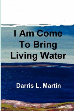 I Am Come To Bring Living Water - Martin, Darris