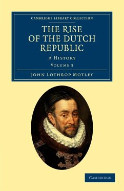 The Rise of the Dutch Republic - Volume 3 - Motley, John Lothrop