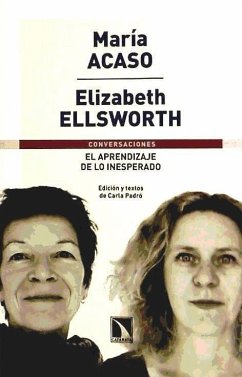 El aprendizaje de lo inesperado - Ellsworth, Elizabeth; Acaso López-Bosch, María; Acaso, María . . . [et al.