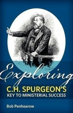 Exploring C.H. Spurgeon's Key to Ministerial Success - Penhearow, Bob