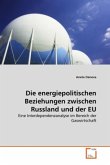 Die energiepolitischen Beziehungen zwischen Russland und der EU