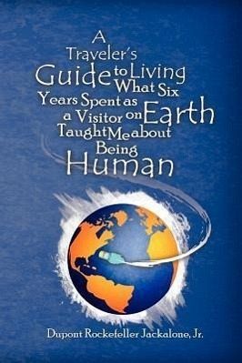 A Traveler's Guide to Living A Traveler's Guide to Living