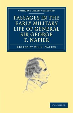 Passages in the Early Military Life of General Sir George T. Napier, K.C.B. - Napier, George Thomas