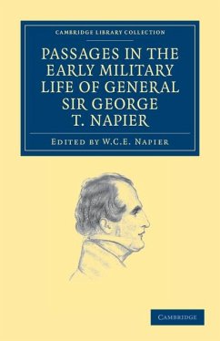 Passages in the Early Military Life of General Sir George T. Napier, K.C.B. - Napier, George Thomas