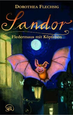 Sandor 01. Fledermaus mit Köpfchen - Flechsig, Dorothea