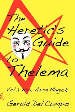 The Heretic's Guide to Thelema Volume 1 - Del Campo, Gerald Enrique