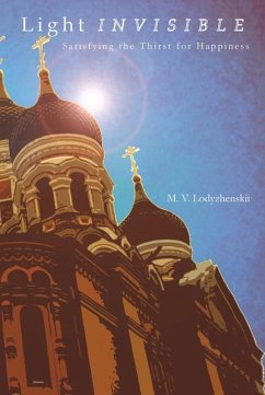 Light Invisible: Satisfying the Thirst for Happiness - Lodyzhenskii, M. V.