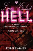 Low Budget Hell Making Underground Movies with John Waters