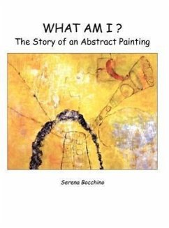 What Am I? The Story of an Abstract Painting - Bocchino, Serena