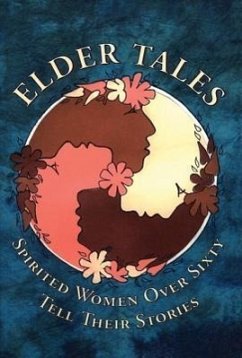 Elder Tales: Spirited Women Over Sixty Tell Their Stories - Garrison, Ruth; Hart, Arthur A.; Roberts, Lorry