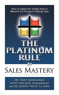 The Platinum Rule for Sales Mastery Hardback Book - Alessandra, Tony; Scott, Zimmerman Michael; Joseph, "Mick" La Lopa