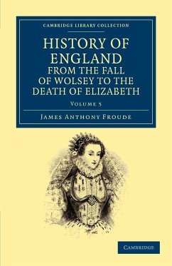 History of England from the Fall of Wolsey to the Death of Elizabeth - Volume 5 - Froude, James Anthony