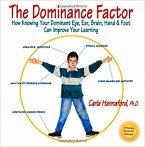The Dominance Factor: How Knowing Your Dominant Eye, Ear, Brain, Hand & Foot Can Improve Your Learning