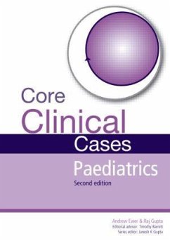 Core Clinical Cases in Paediatrics - Ewer, Andrew; Gupta, Rajat (DCH MMedSci FHEA FRCP (Ireland) FRCPCH Consultant Paed