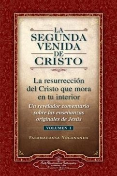 La Segunda Venida de Cristo, Vol. 1: Un Revelador Comentario Sobre Las Ense Anzas Originales de Jes 's - Yogananda, Paramahansa