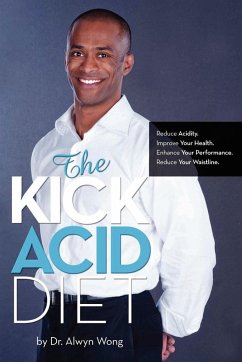 The Kick Acid Diet - Wong, Alwyn