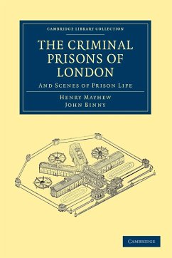 The Criminal Prisons of London - Mayhew, Henry; Binny, John