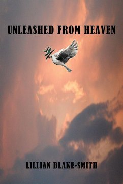 Unleashed from Heaven - Blake-Smith, Lillian