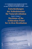 Entscheidungen der Schiedsinstanz für Naturalrestitution. Decisions of the Arbitration Panel for In Rem Restitution