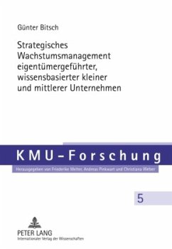 Strategisches Wachstumsmanagement eigentümergeführter, wissensbasierter kleiner und mittlerer Unternehmen - Bitsch, Günter