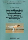 Sport und Gesundheit im Spannungsfeld von Sportwissenschaft, Public Health und gesundheitspolitischen Anforderungen