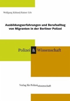 Ausbildungserfahrungen und Berufsalltag von Migranten in der Berliner Polizei - Erb, Rainer;Kühnel, Wolfgang