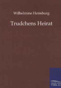 Trudchens Heirat - Heimburg, Wilhelmine