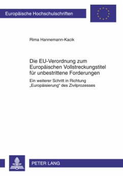 Die EU-Verordnung zum Europäischen Vollstreckungstitel für unbestrittene Forderungen - Hannemann-Kacik, Rima