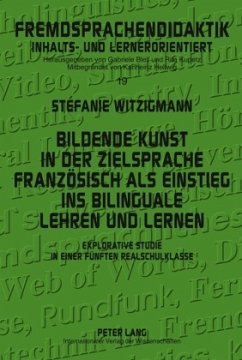 Bildende Kunst in der Zielsprache Französisch als Einstieg ins bilinguale Lehren und Lernen - Witzigmann, Stéfanie