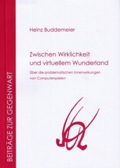 Zwischen Wirklichkeit und virtuellem Wunderland - Buddemeier, Heinz