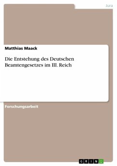 Die Entstehung des Deutschen Beamtengesetzes im III. Reich - Maack, Matthias