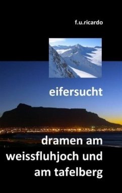 Eifersucht / Dramen am Weissfluhjoch und am Tafelberg - Ricardo, F.U.
