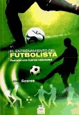 El entrenamiento del futbolista : resistencia-fuerza-velocidad