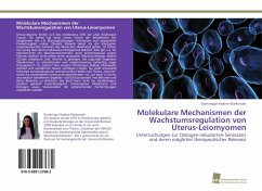 Molekulare Mechanismen der Wachstumsregulation von Uterus-Leiomyomen - Markowski, Dominique Nadine
