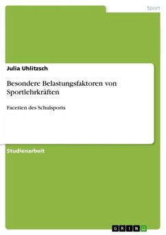 Besondere Belastungsfaktoren von Sportlehrkräften - Uhlitzsch, Julia