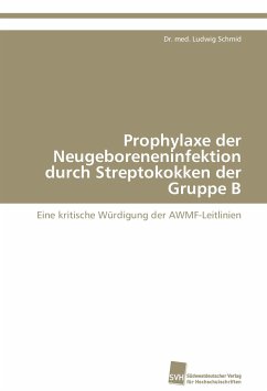 Prophylaxe der Neugeboreneninfektion durch Streptokokken der Gruppe B - Schmid, Dr. med. Ludwig