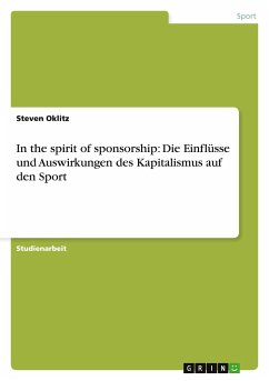 In the spirit of sponsorship: Die Einflüsse und Auswirkungen des Kapitalismus auf den Sport