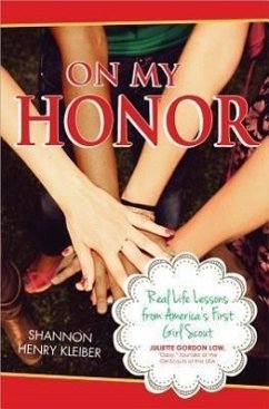 On My Honor: Real Life Lessons from America's First Girl Scout - Kleiber, Shannon