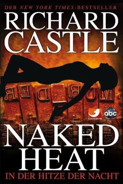 Naked Heat - In der Hitze der Nacht / Nikki Heat Bd.2 - Castle, Richard
