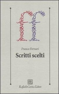 Scritti scelti - Fornari, Franco