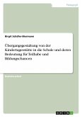 Übergangsgestaltung von der Kindertagesstätte in die Schule und deren Bedeutung für Teilhabe und Bildungschancen