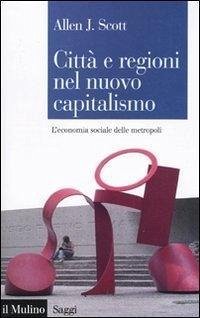 Cover Città e regioni nel nuovo capitalismo. L'economia sociale delle metropoli